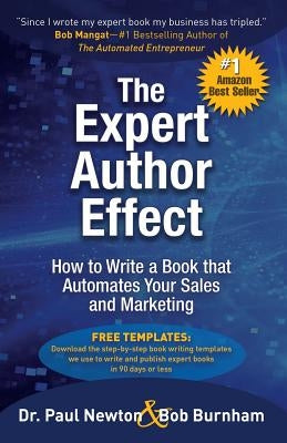 The Expert Author Effect: How to Write a Book that Automates Your Sales and Marketing by Newton, Paul