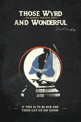 Those Wyrd and Wonderful by Lindsey, Trent T.