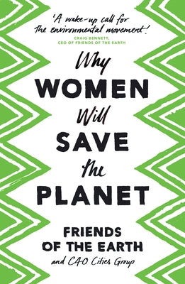 Why Women Will Save the Planet by Earth, Friends Of the