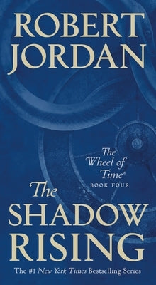 The Shadow Rising: Book Four of 'the Wheel of Time' by Jordan, Robert