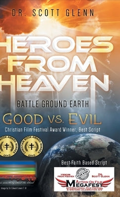 Heroes From Heaven Battle Ground Earth: Good Vs. Evil by Glenn, Scott