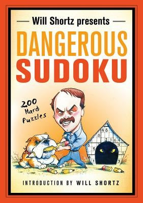 Will Shortz Presents Dangerous Sudoku: 200 Hard Puzzles by Shortz, Will