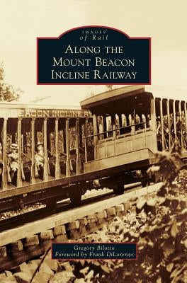 Along the Mount Beacon Incline Railway by Bilotto, Gregory