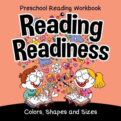 Preschool Reading Workbook: Reading Readiness (Colors, Shapes and Sizes) by Baby Professor