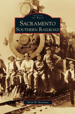 Sacramento Southern Railroad by Hecteman, Kevin W.