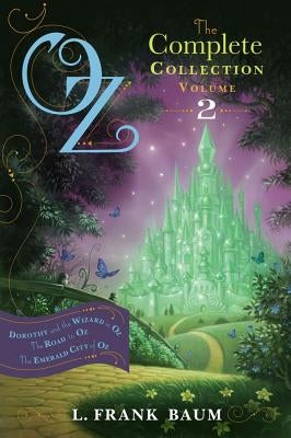 Oz, the Complete Collection, Volume 2: Dorothy and the Wizard in Oz/The Road to Oz/The Emerald City of Oz by Baum, L. Frank