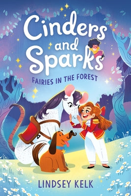 Cinders and Sparks #2: Fairies in the Forest by Kelk, Lindsey