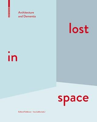 Lost in Space: Architecture and Dementia by Feddersen, Eckhard