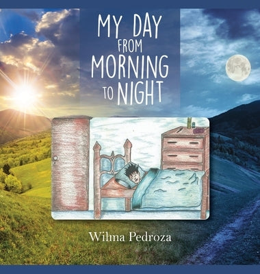 My Day from Morning to Night by Pedroza, Wilma