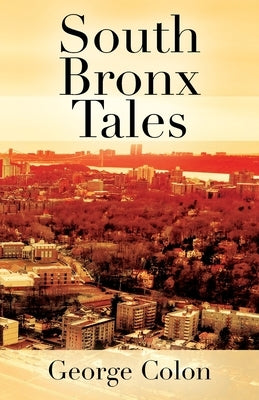 South Bronx Tales by Colon, George