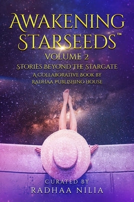 Awakening Starseeds: Beyond the Stargate by Nilia, Radhaa