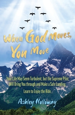When God Moves, You Move by Holloway, Ashley N.