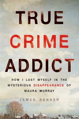 True Crime Addict by Renner, James
