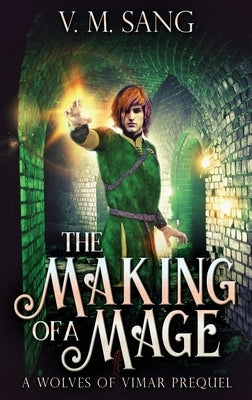 The Making Of A Mage by Sang, V. M.