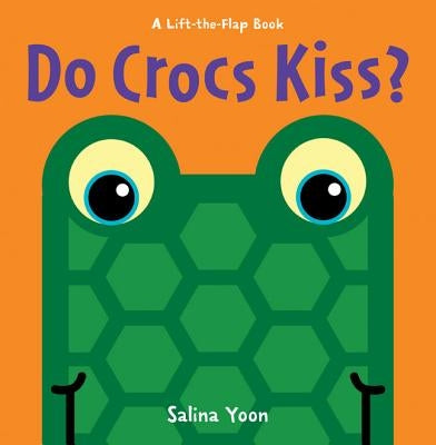 Do Crocs Kiss? by Yoon, Salina