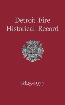 Detroit Fire Historical Record 1825-1977 by Turner Publishing