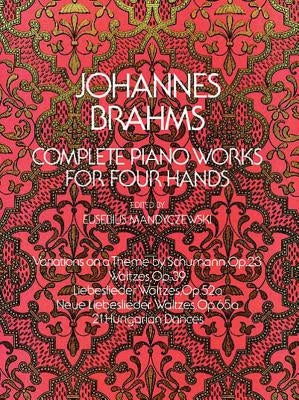 Complete Piano Works for Four Hands by Brahms, Johannes