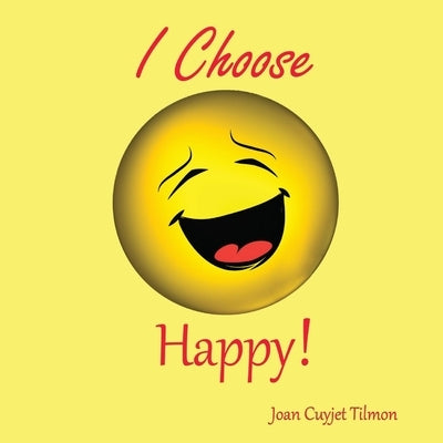 I Choose Happy by Tilmon, Joan Cuyjet