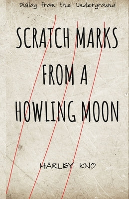Scratch Marks From A Howling Moon by Kno, Harley