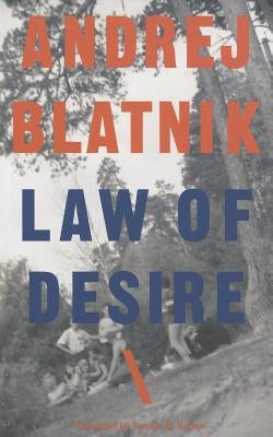 Law of Desire by Blatnik, Andre