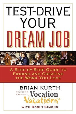 Test-Drive Your Dream Job by Kurth, Brian