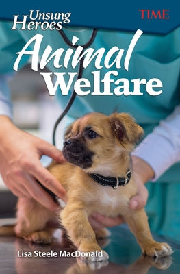 Unsung Heroes: Animal Welfare by Steele MacDonald, Lisa