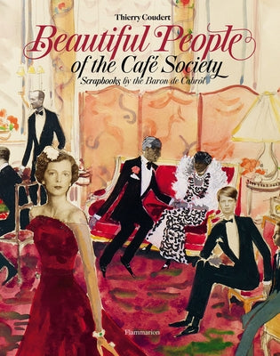 Beautiful People of the Café Society: Scrapbooks by the Baron de Cabrol by De Cabrol, Baron