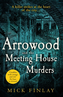 Arrowood and the Meeting House Murders (an Arrowood Mystery, Book 4) by Finlay, Mick