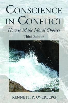 Conscience in Conflict by Overberg, Kenneth R.