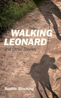 Walking Leonard, Volume 186: And Other Stories by Stocking, Sophie