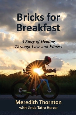 Bricks for Breakfast by Thornton, Meredith