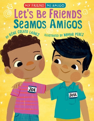 Let's Be Friends!: In English and Spanish by Lainez, Rene Colato