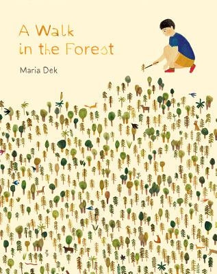 A Walk in the Forest: (ages 3-6, Hiking and Nature Walk Children's Picture Book Encouraging Exploration, Curiosity, and Independent Play) by Dek, Maria