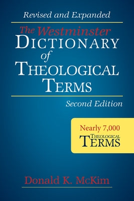 The Westminster Dictionary of Theological Terms, Second Edition: Revised and Expanded by McKim, Donald K.