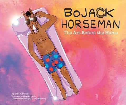 Bojack Horseman: The Art Before the Horse by McDonnell, Chris