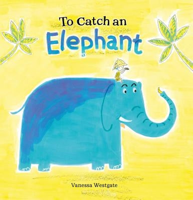 To Catch an Elephant by Westgate, Vanessa