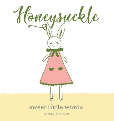 Honeysuckle: Sweet Little Words by Jacobson, Sierra