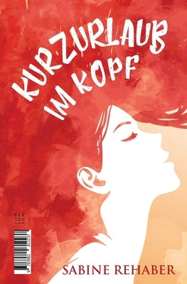 Kurzurlaub im Kopf - Gift to Self by Rehaber, Sabine