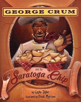George Crum and the Saratoga Chip by Taylor, Gaylia