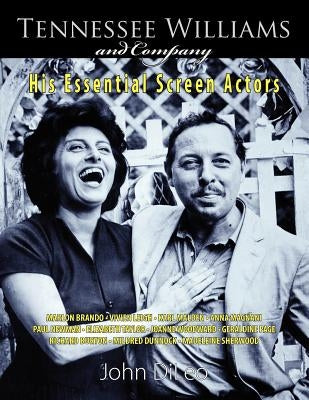 Tennessee Williams and Company: His Essential Screen Actors by DiLeo, John