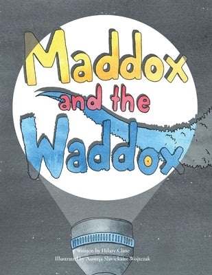 Maddox and the Waddox by Cline, Hilary