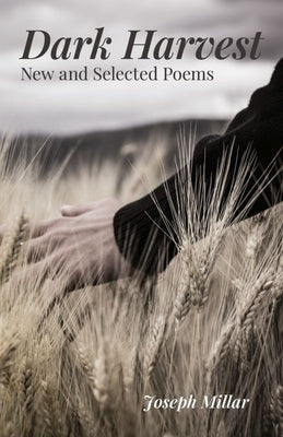 Dark Harvest: New and Selected Poems, 2001-2020 by Millar, Joseph