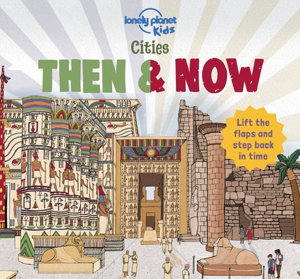Cities - Then & Now by Lonely Planet Kids