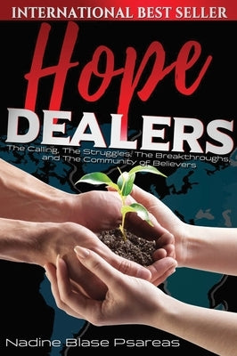 Hope Dealers: The Calling, The Struggles, The Breakthroughs and The Community of Believers by Psareas, Nadine Blase