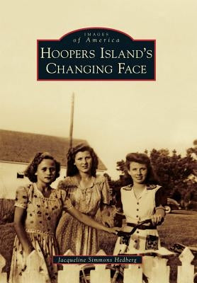 Hoopers Island's Changing Face by Hedberg, Jacqueline Simmons