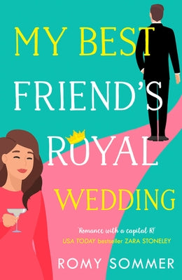 My Best Friend's Royal Wedding (the Royal Romantics, Book 5) by Sommer, Romy