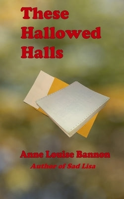 These Hallowed Halls by Bannon, Anne Louise