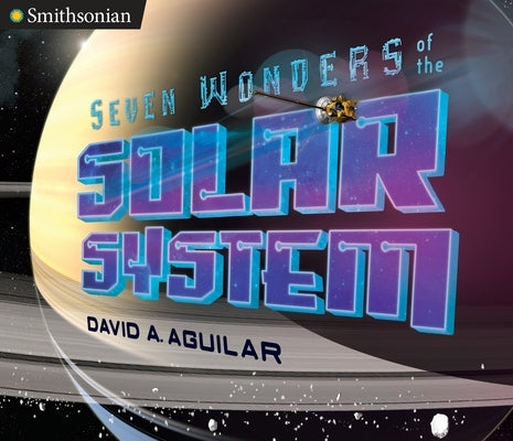 Seven Wonders of the Solar System by Aguilar, David A.