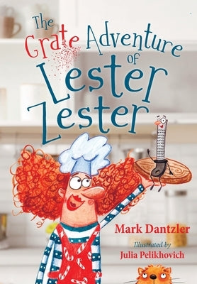 The Grate Adventure of Lester Zester by Dantzler, Mark