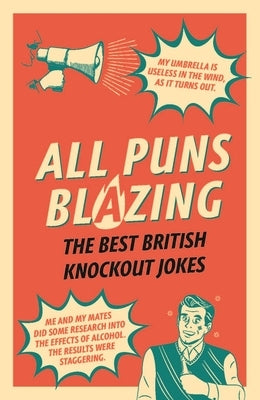 All Puns Blazing: The Best British Knockout Jokes by Rowe, Geoff